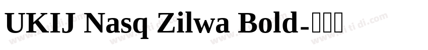 UKIJ Nasq Zilwa Bold字体转换
